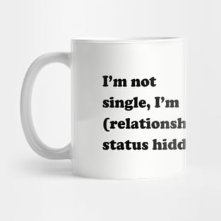 I'm not single, I'm (relationship status hidden) Mug